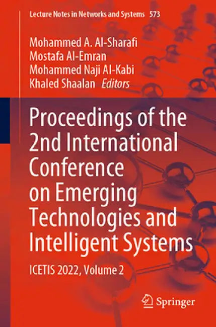 Proceedings of the 2nd International Conference on Emerging Technologies and Intelligent Systems: Icetis 2022, Volume 2 by Mohammed A. Al-Sharafi