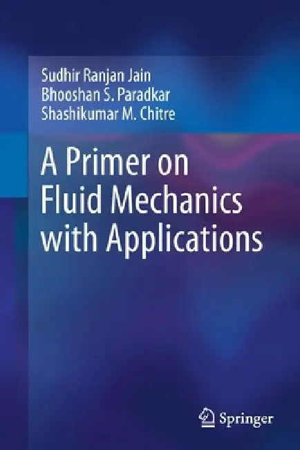 A Primer on Fluid Mechanics with Applications by Sudhir Ranjan Jain