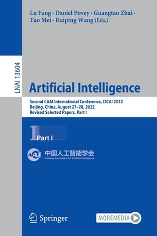 Artificial Intelligence: Second Caai International Conference, Cicai 2022, Beijing, China, August 27-28, 2022, Revised Selected Papers, Part I by Lu Fang