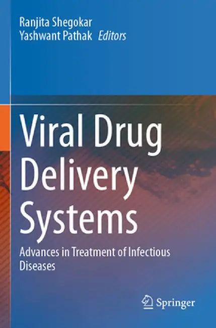 Viral Drug Delivery Systems: Advances in Treatment of Infectious Diseases by Ranjita Shegokar