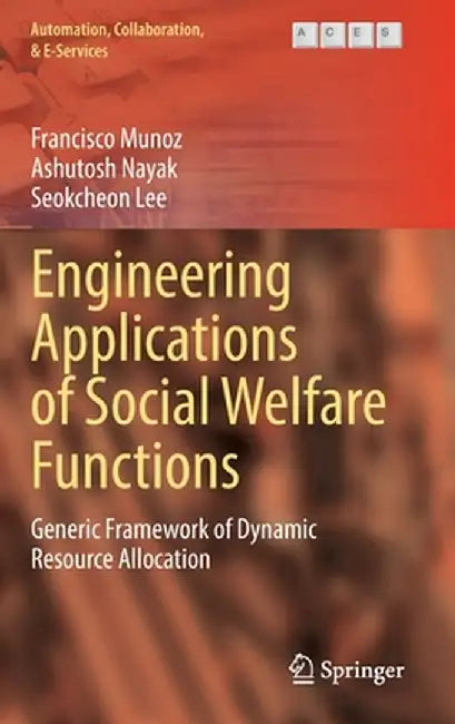 Engineering Applications of Social Welfare Functions: Generic Framework of Dynamic Resource Allocation by Francisco Munoz