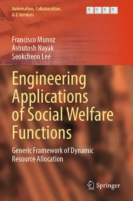 Engineering Applications of Social Welfare Functions: Generic Framework of Dynamic Resource Allocation by Francisco Munoz