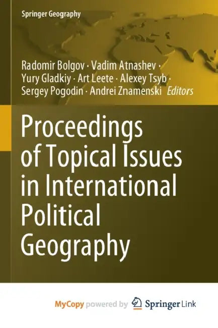 Proceedings of Topical Issues in International Political Geography by Radomir Bolgov, Vadim Atnashev, Yury Gladkiy