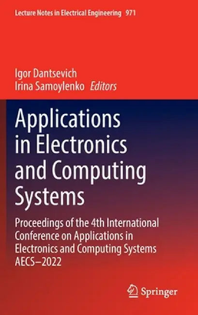 Applications in Electronics and Computing Systems: Proceedings of the 4th International Conference on Applications in Electronics and Computing System by Igor Dantsevich