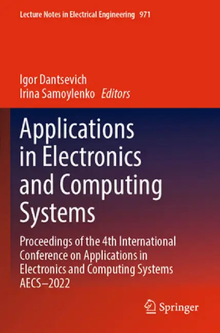 Applications in Electronics and Computing Systems: Proceedings of the 4th International Conference on Applications in Electronics and Computing System by Igor Dantsevich