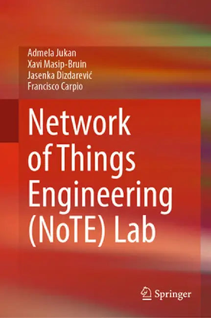 Network of Things Engineering (Note) Lab by Admela Jukan