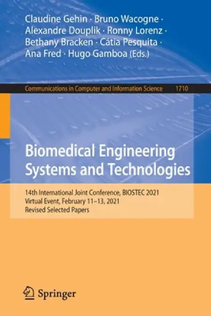 Biomedical Engineering Systems and Technologies: 14th International Joint Conference, Biostec 2021, Virtual Event, February 11-13, 2021, Revised Selec by Claudine Gehin