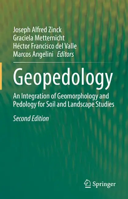 Geopedology: An Integration of Geomorphology and Pedology for Soil and Landscape Studies by Zinck