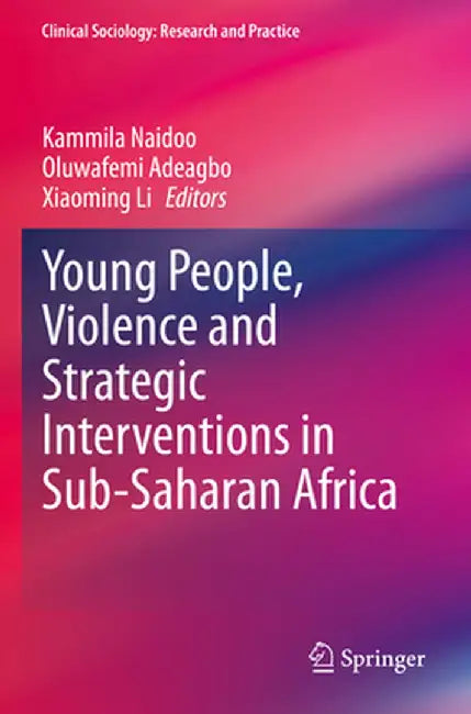 Young People, Violence and Strategic Interventions in Sub-Saharan Africa by Kammila Naidoo