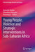 Young People, Violence and Strategic Interventions in Sub-Saharan Africa by Kammila Naidoo