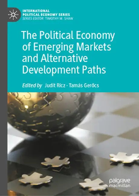 The Political Economy of Emerging Markets and Alternative Development Paths by Judit Ricz