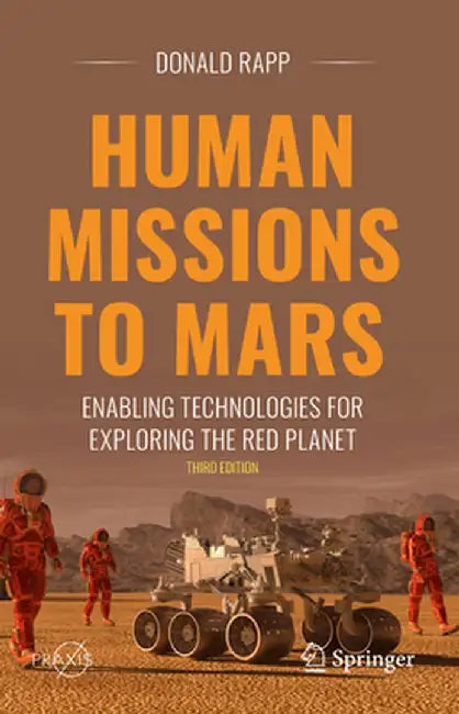 Human Missions to Mars: Enabling Technologies for Exploring the Red Planet by Rapp