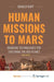 Human Missions to Mars: Enabling Technologies for Exploring the Red Planet by Donald Rapp