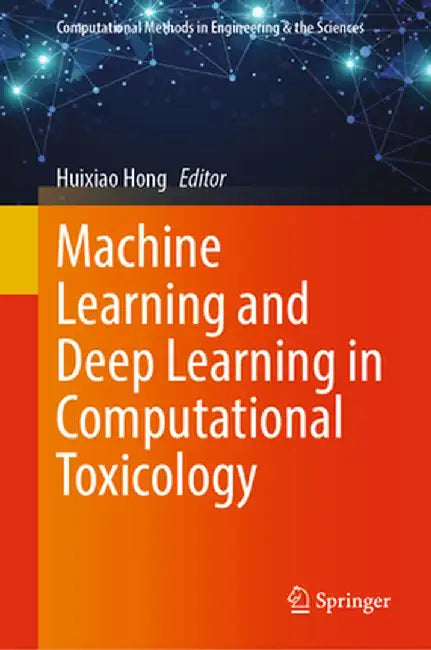 Machine Learning and Deep Learning in Computational Toxicology by Huixiao Hong