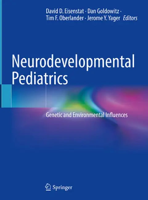 Neurodevelopmental Pediatrics: Genetic and Environmental Influences by David D. Eisenstat