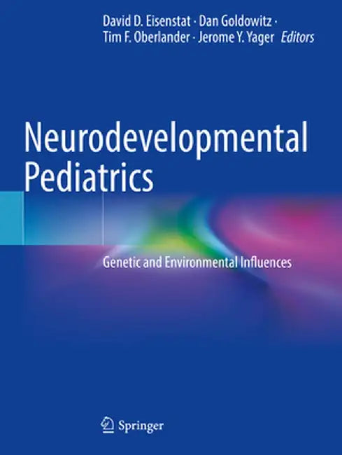 Neurodevelopmental Pediatrics: Genetic and Environmental Influences by David D. Eisenstat