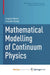 Mathematical Modelling of Continuum Physics by Elise Gravel