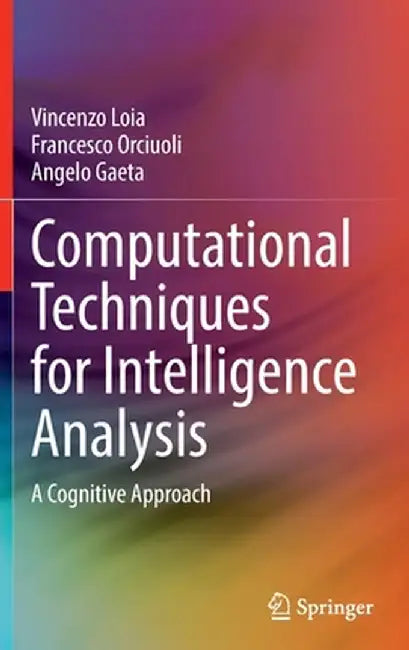 Computational Techniques for Intelligence Analysis: A Cognitive Approach by Vincenzo Loia