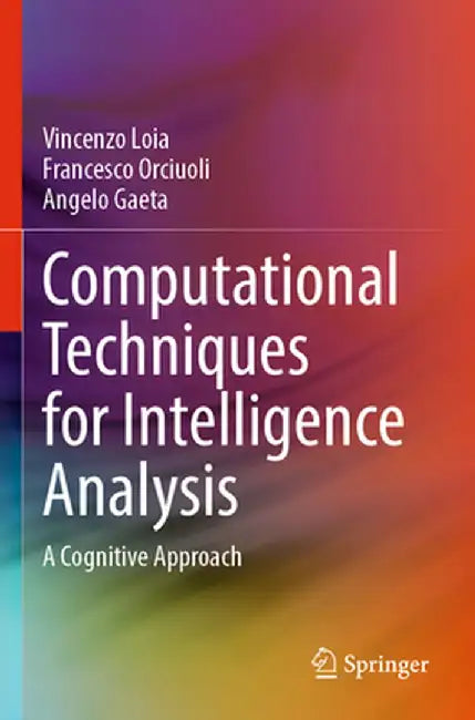 Computational Techniques for Intelligence Analysis: A Cognitive Approach by Vincenzo Loia
