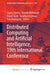 Distributed Computing and Artificial Intelligence, 19th International Conference by Sigeru Omatu, Rashid Mehmood, Pawel Sitek