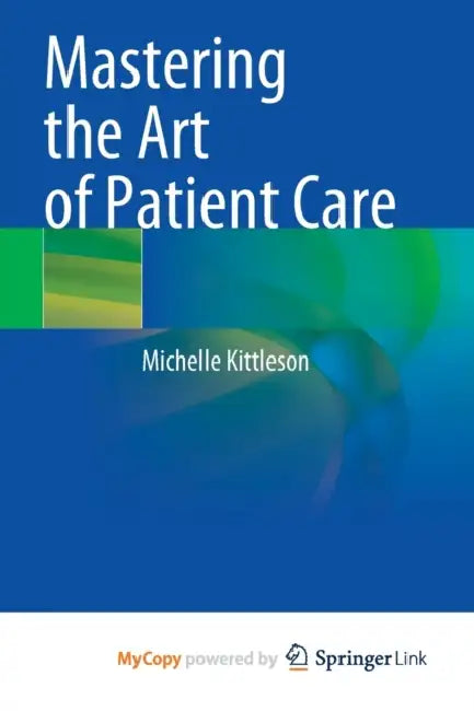 Mastering the Art of Patient Care by Michelle Kittleson