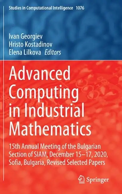 Advanced Computing in Industrial Mathematics: 15th Annual Meeting of the Bulgarian Section of Siam, December 15-17, 2020, Sofia, Bulgaria, Revised Sel by Ivan Georgiev