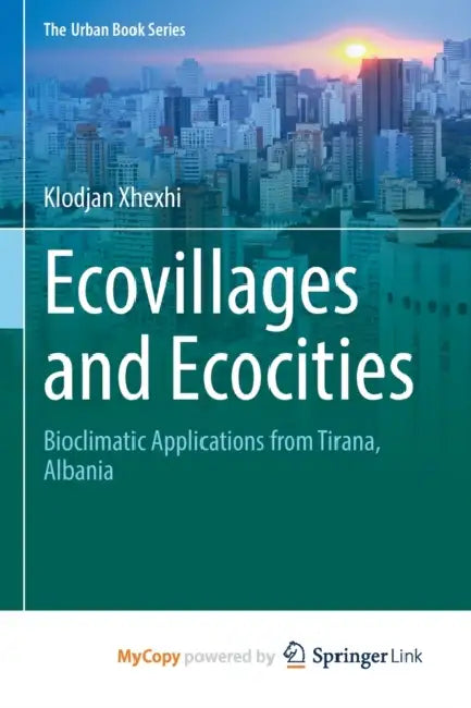 Ecovillages and Ecocities: Bioclimatic Applications from Tirana, Albania by Klodjan Xhexhi
