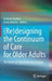 (Re)Designing the Continuum of Care for Older Adults: The Future of Long-Term Care Settings by Farhana Ferdous