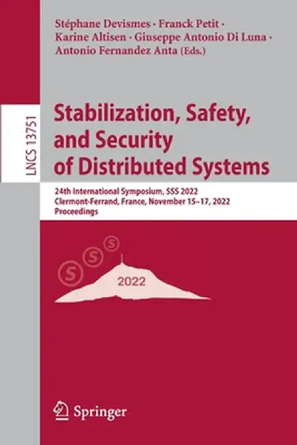 Stabilization, Safety, and Security of Distributed Systems: 24th International Symposium, SSS 2022, Clermont-Ferrand, France, November 15-17, 2022, Pr by Stéphane Devismes