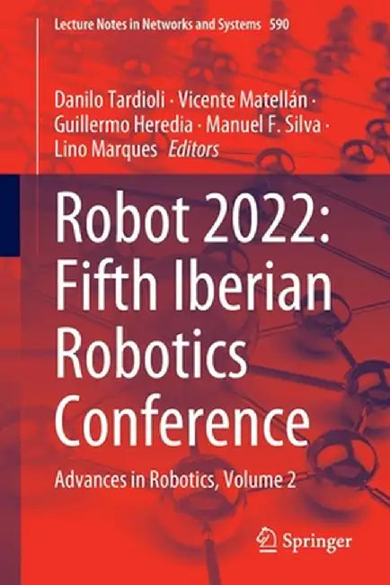 Robot2022: Fifth Iberian Robotics Conference: Advances in Robotics, Volume 2 by Danilo Tardioli