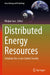 Distributed Energy Resources: Solutions for a Low Carbon Society by Weijun Gao