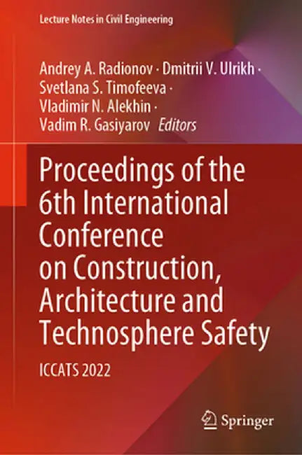Proceedings of the 6th International Conference on Construction, Architecture and Technosphere Safety: Iccats 2022 by Andrey A. Radionov