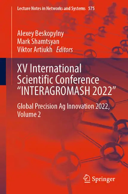 XV International Scientific Conference Interagromash 2022: Global Precision AG Innovation 2022, Volume 2 by Alexey Beskopylny
