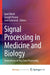 Signal Processing in Medicine and Biology: Innovations in Big Data Processing by Helena de Almeida