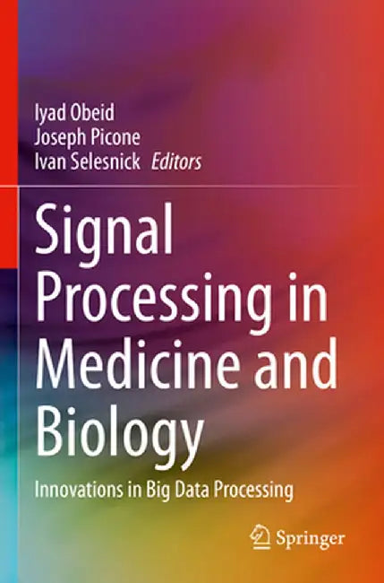 Signal Processing in Medicine and Biology: Innovations in Big Data Processing by Iyad Obeid