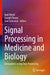 Signal Processing in Medicine and Biology: Innovations in Big Data Processing by Iyad Obeid