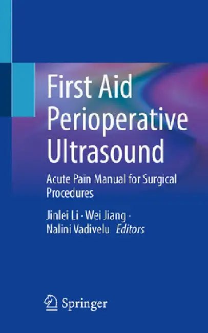 First Aid Perioperative Ultrasound: Acute Pain Manual for Surgical Procedures by Jinlei Li
