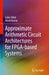 Approximate Arithmetic Circuit Architectures for Fpga-Based Systems by Salim Ullah