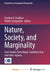 Nature, Society, and Marginality: Case Studies from Nepal, Southeast Asia and other regions by Pushkar K. Pradhan, Walter Leimgruber