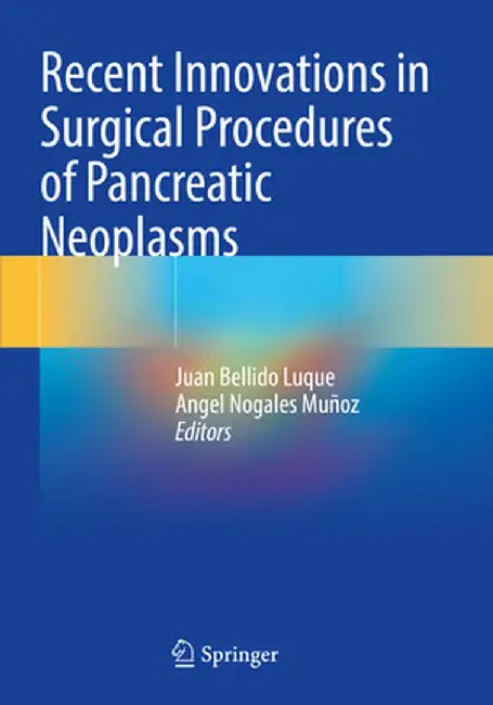 Recent Innovations in Surgical Procedures of Pancreatic Neoplasms by Juan Bellido Luque