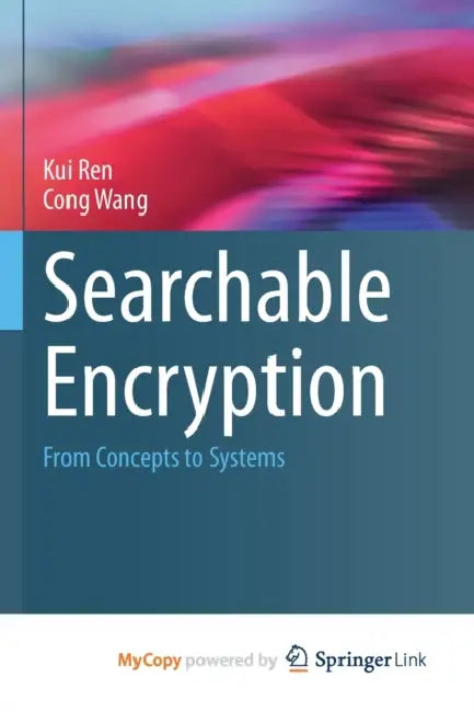 Searchable Encryption: From Concepts to Systems by Eynaud; Genauto Carvalho de Franca Filho, Carvalho de Franca Filho Philippe Eynaud