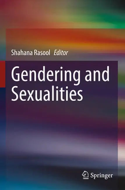 Gendering and Sexualities by Shahana Rasool