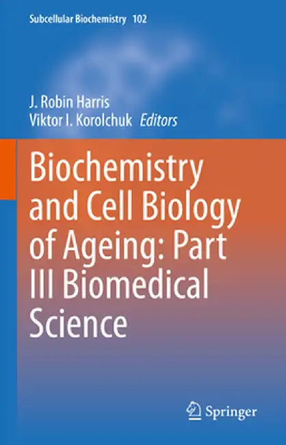 Biochemistry and Cell Biology of Ageing: Part III Biomedical Science by J. Robin Harris