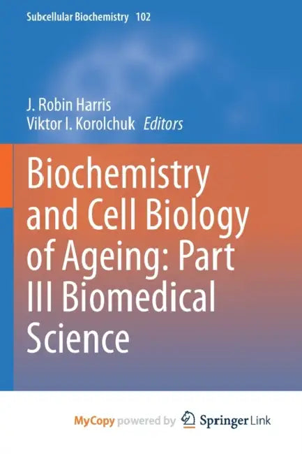 Biochemistry and Cell Biology of Ageing: Part III Biomedical Science by J. Robin Harris, Viktor I. Korolchuk