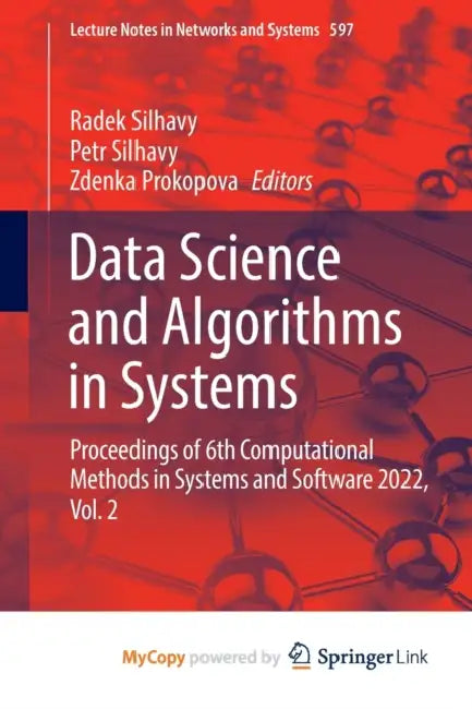 Data Science and Algorithms in Systems: Proceedings of 6th Computational Methods in Systems and Software 2022, Vol. 2 by Radek Silhavy, Petr Silhavy, Zdenka Prokopova