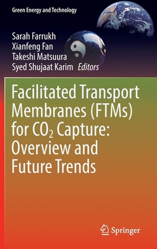Facilitated Transport Membranes (FTMs) for CO2 Capture: Overview and Future Trends by Farrukh