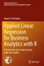 Applied Linear Regression for Business Analytics with R: A Practical Guide to Data Science with Case Studies by Daniel P. McGibney