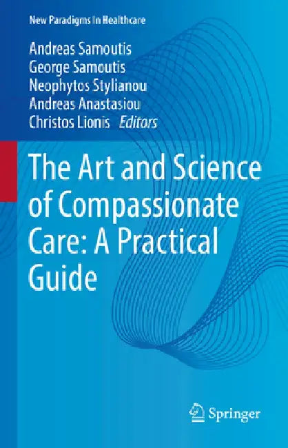 The Art and Science of Compassionate Care: A Practical Guide by George Samoutis