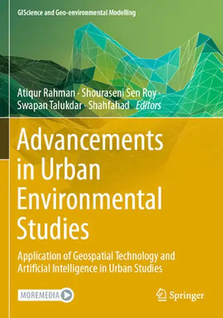 Advancements in Urban Environmental Studies: Application of Geospatial Technology and Artificial Intelligence in Urban Studies by Atiqur Rahman