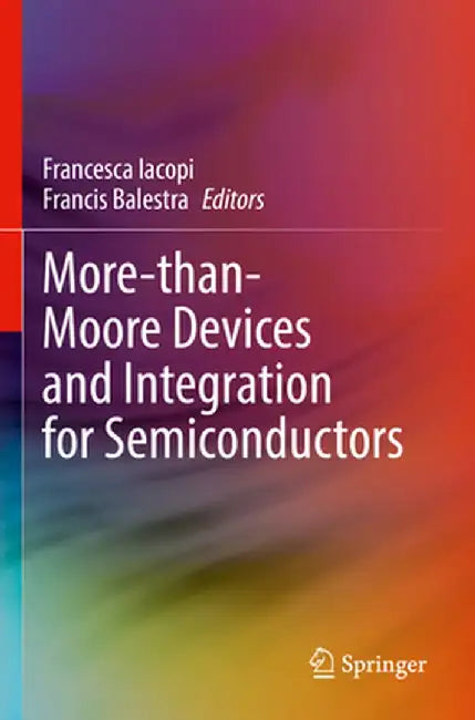 More-Than-Moore Devices and Integration for Semiconductors by Francesca Iacopi
